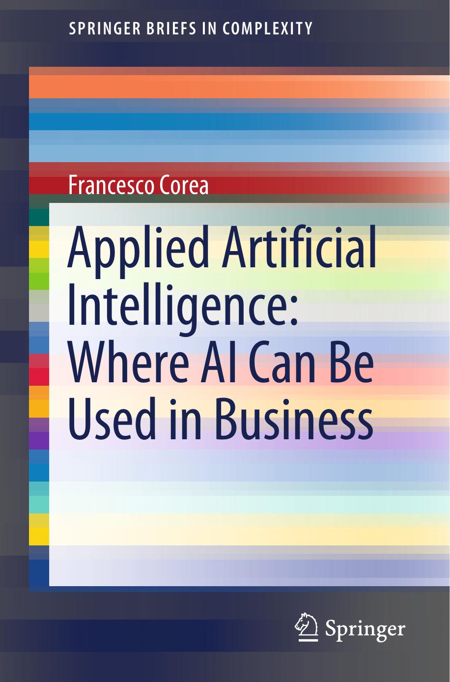 Applied Artificial Intelligence: Where AI Can Be Used In Business by Francesco Corea