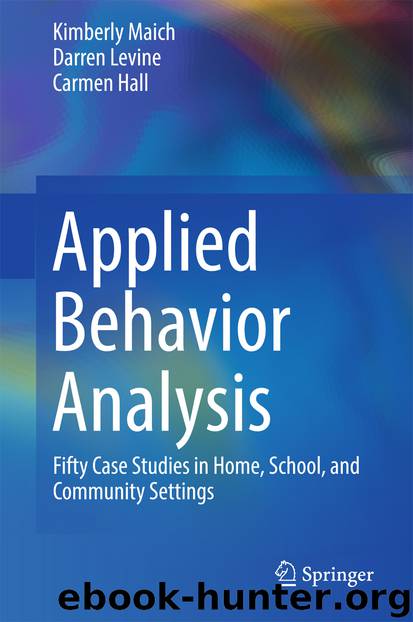 Applied Behavior Analysis by Kimberly Maich Darren Levine & Carmen Hall
