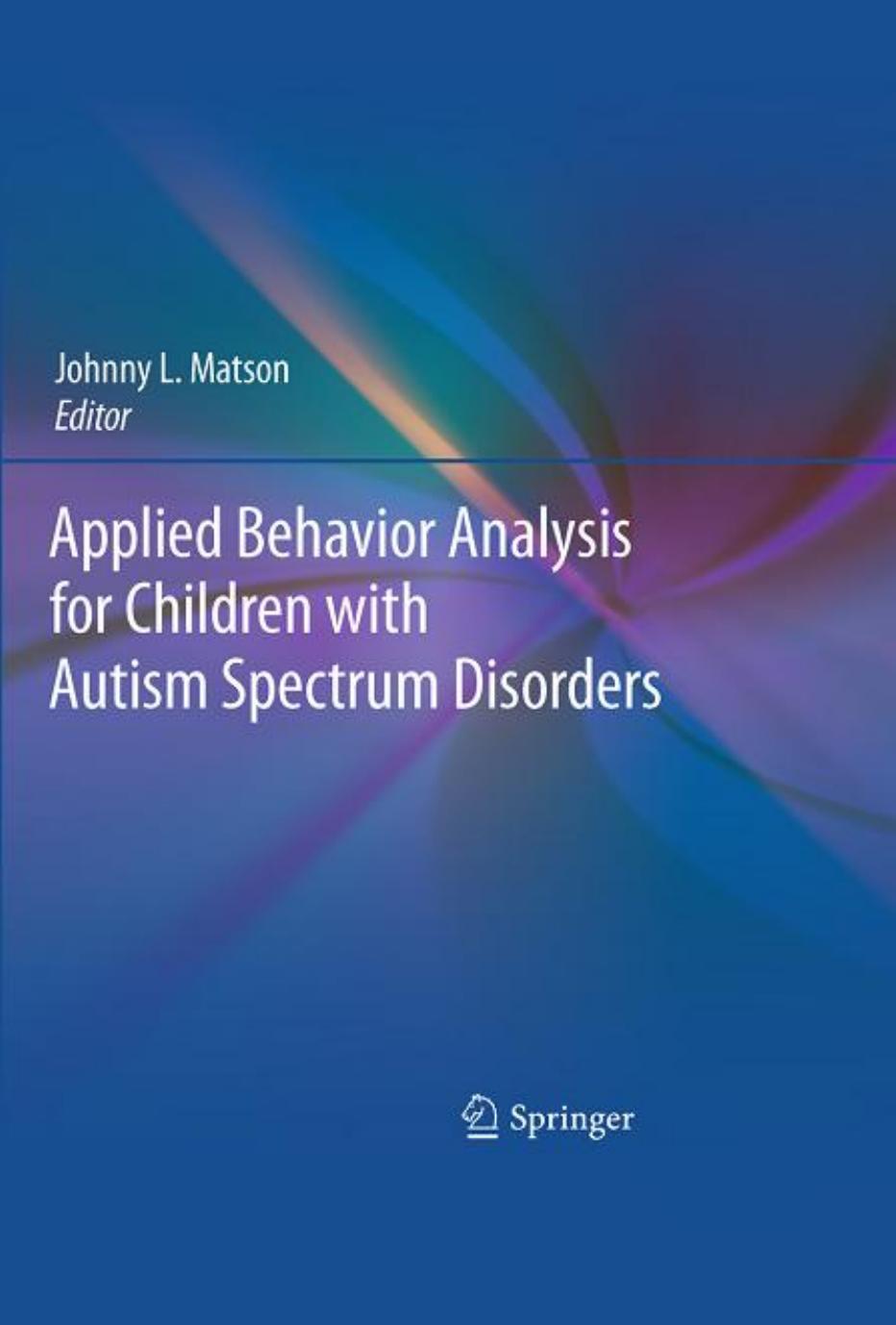 Applied Behavior Analysis for Children with Autism Spectrum Disorders by Johnny L. Matson