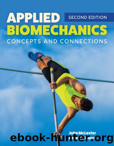 Applied Biomechanics: Concepts and Connections by McLester John; St. Pierre Peter; & Peter St. Pierre