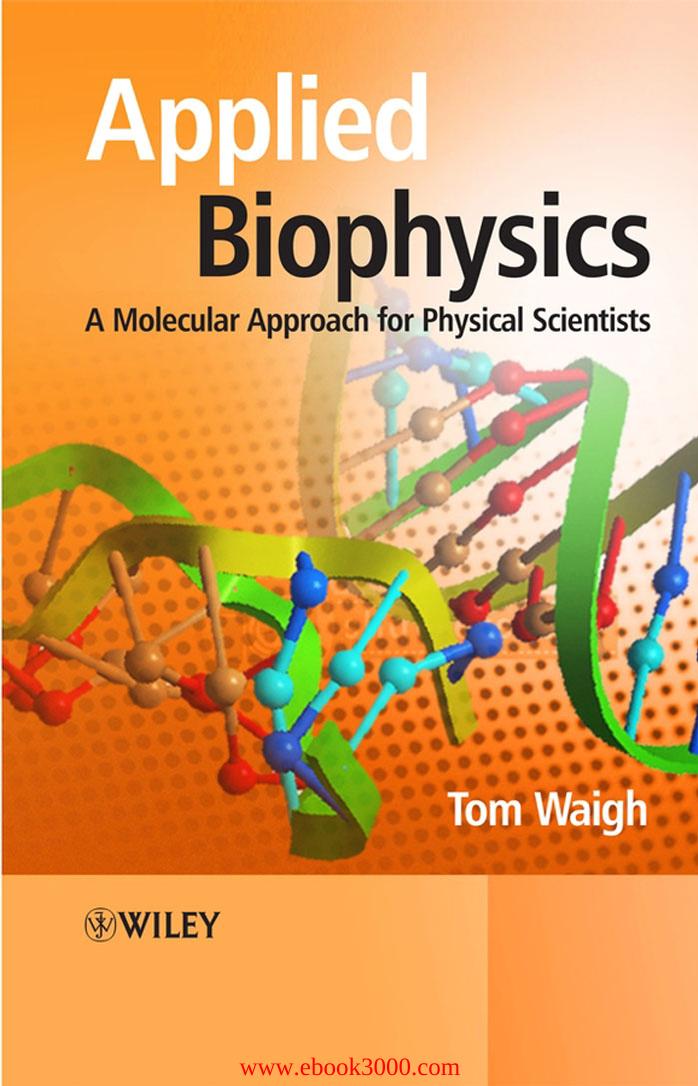 Applied Biophysics: A Molecular Approach for Physical Scientists by Unknow