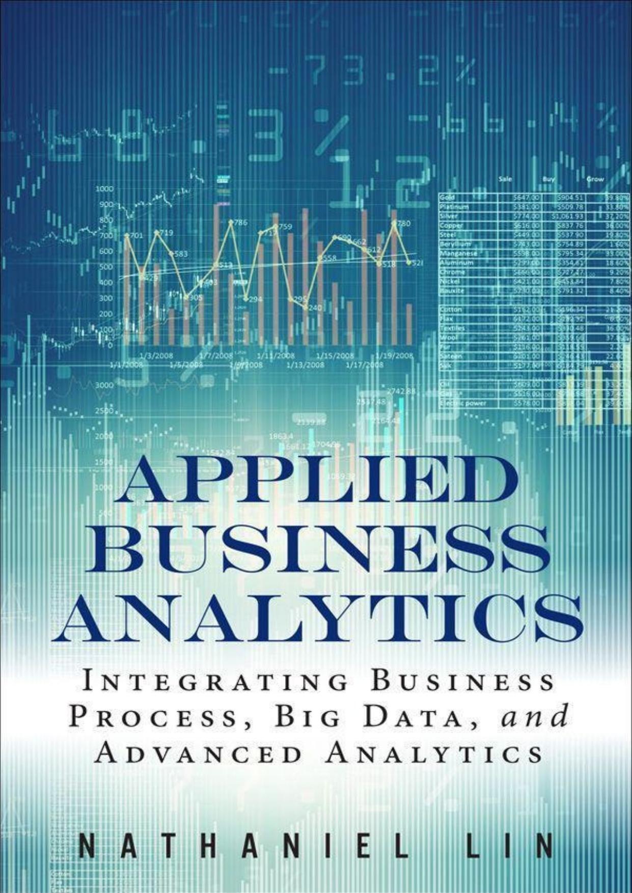 Applied Business Analytics: Integrating Business Process, Big Data, and Advanced Analytics by Lin N