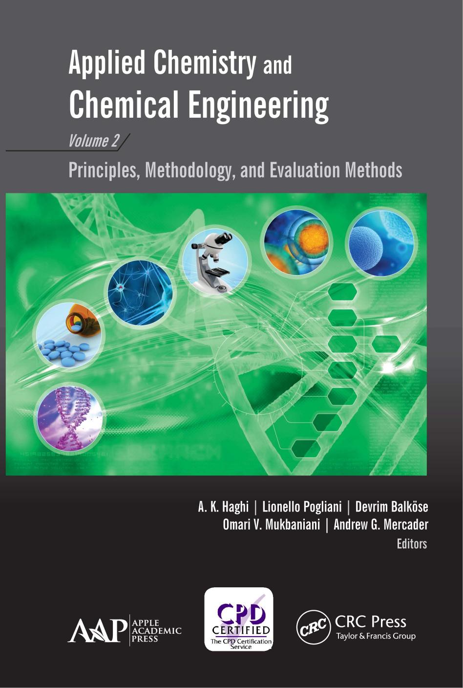 Applied Chemistry and Chemical Engineering, Volume 2: Principles, Methodology, and Evaluation Methods by A. K. Haghi ‎ Lionello Pogliani ‎ Devrim Balkose ‎ Omari V. Mukbaniani ‎ Andrew G. Mercader