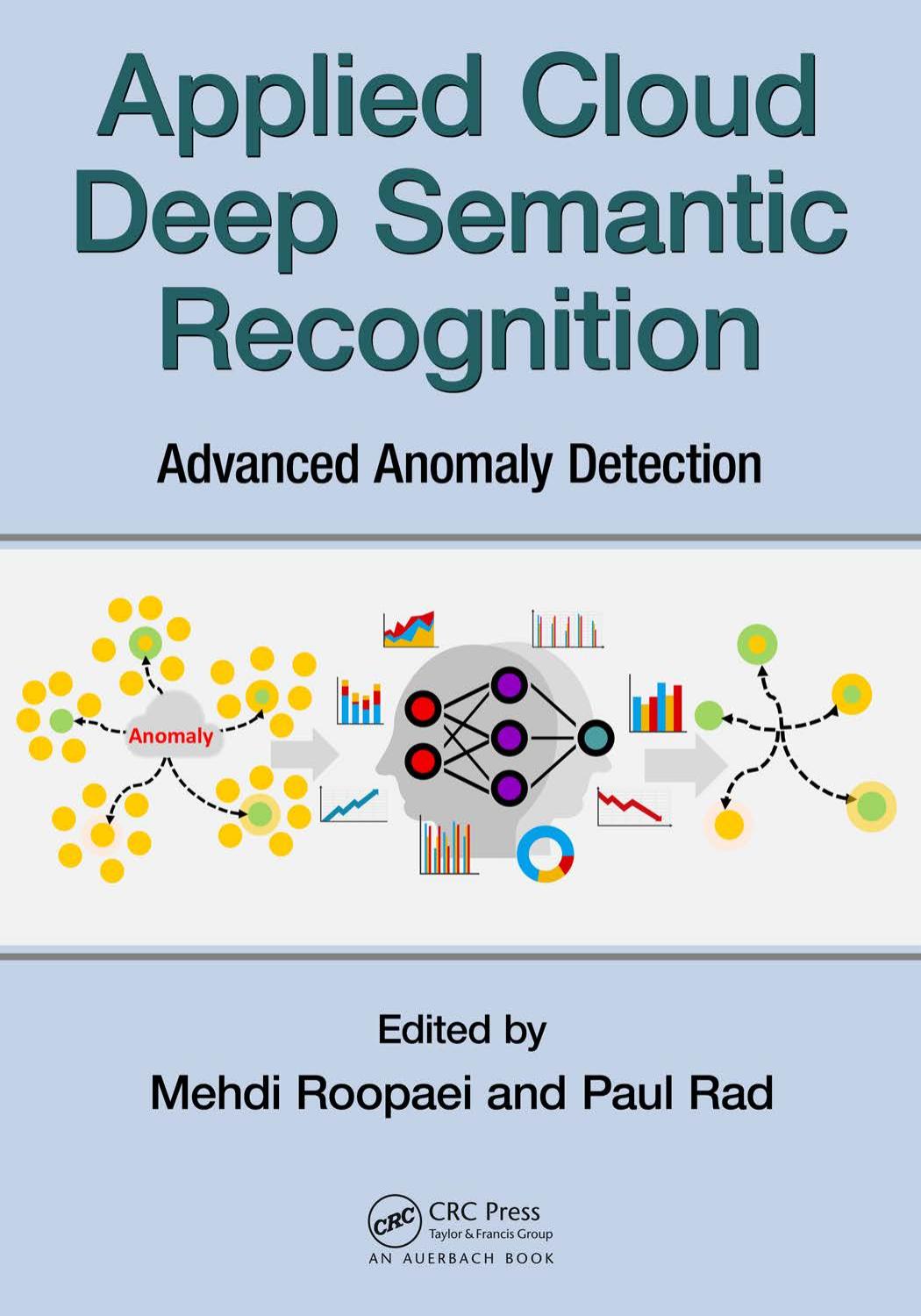 Applied Cloud Deep Semantic Recognition : Advanced Anomaly Detection by Najafirad (Paul Rad) Peyman; Roopaei Mehdi