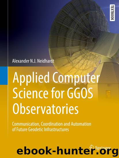 Applied Computer Science for GGOS Observatories by Alexander N.J. Neidhardt