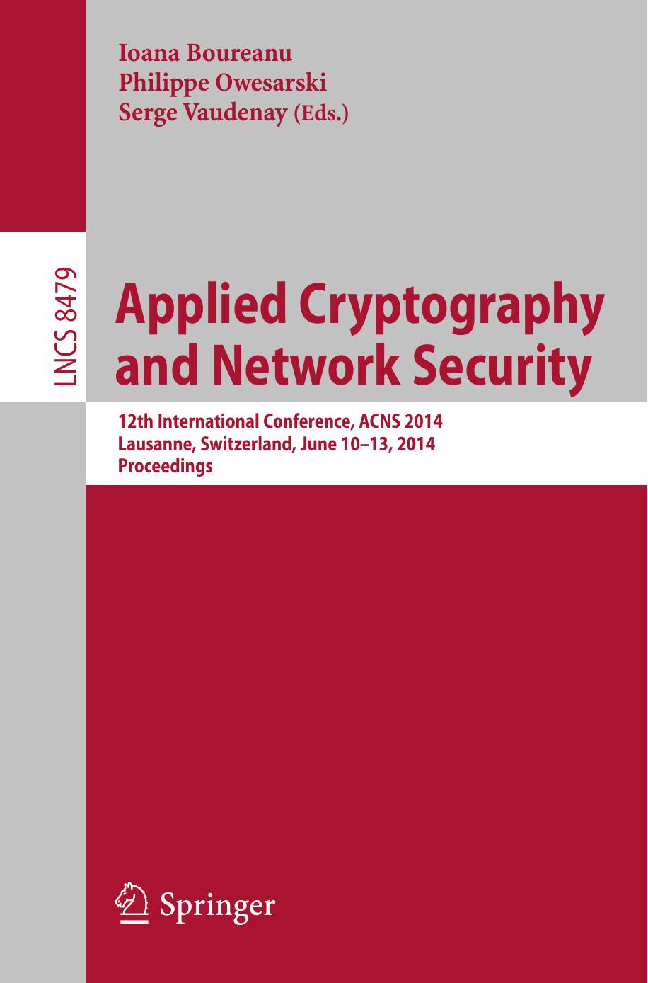 Applied Cryptography and Network Security: 12th International Conference, ACNS 2014, Lausanne, Switzerland, June 10-13, 2014. Proceedings by Ioana Boureanu Philippe Owesarski Serge Vaudenay (eds.)