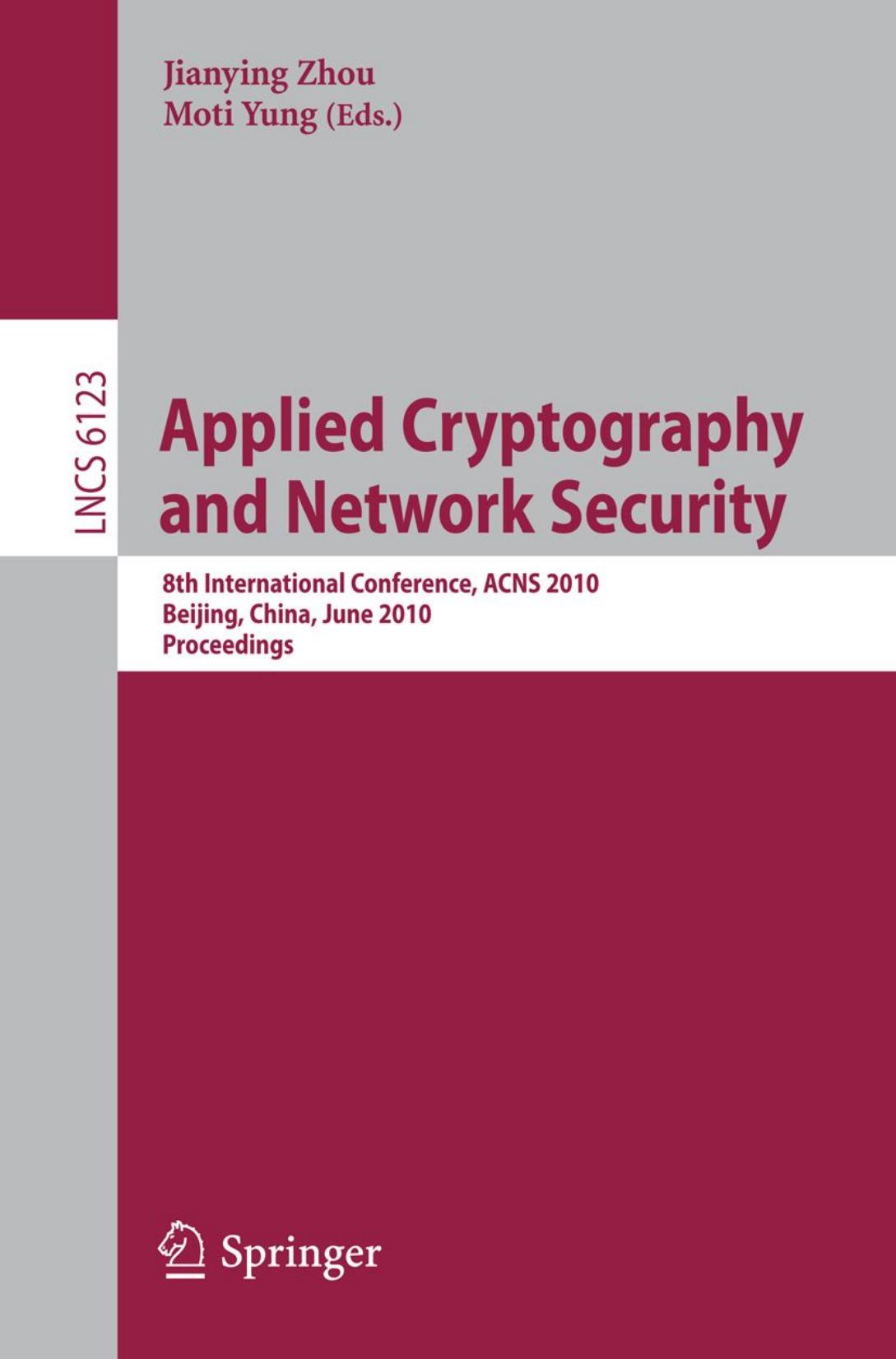 Applied Cryptography and Network Security: 8th International Conference, ACNS 2010, Beijing, China, June 22-25, 2010. Proceedings by unknow