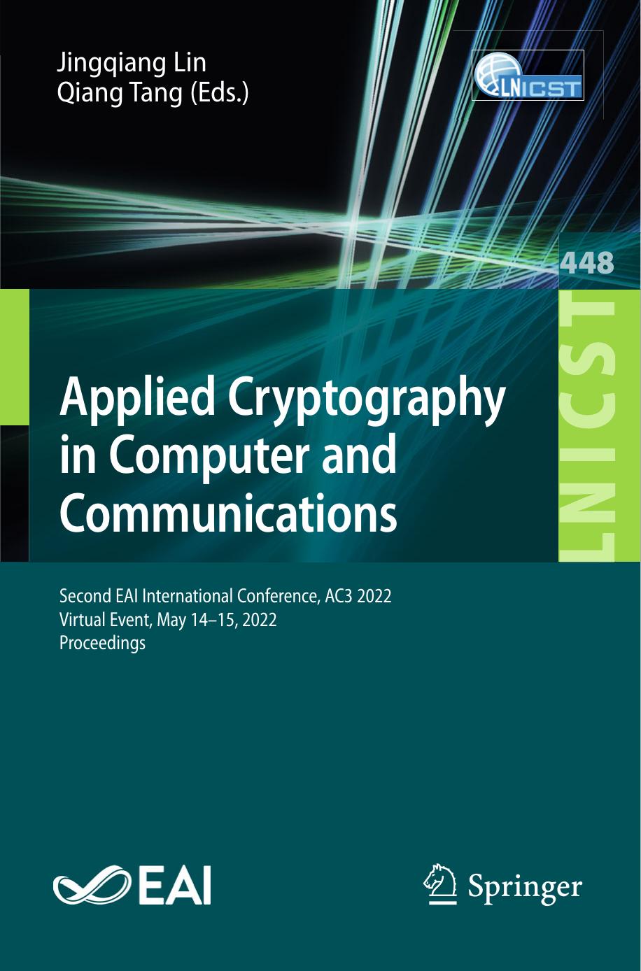 Applied Cryptography in Computer and Communications. Second EAI International Conference, AC3 2022 Virtual Event, May 14â15, 2022 Proceedings by Jingqiang Lin Qiang Tang
