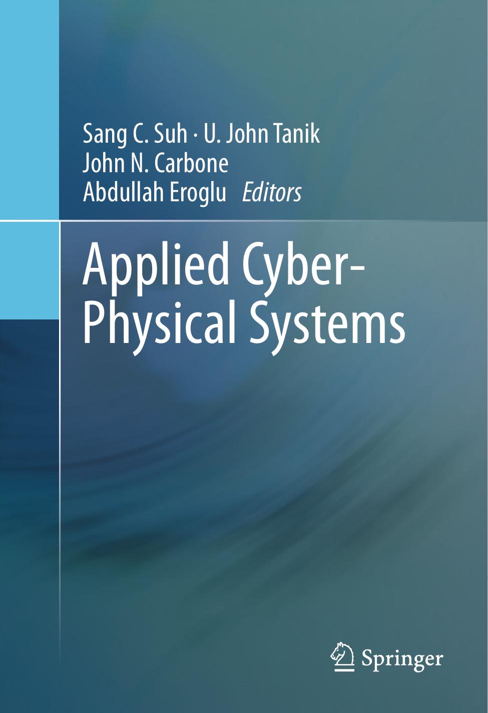 Applied Cyber-Physical Systems by Bernd J. Krämer (auth.) Sang C. Suh U. John Tanik John N. Carbone Abdullah Eroglu (eds.)