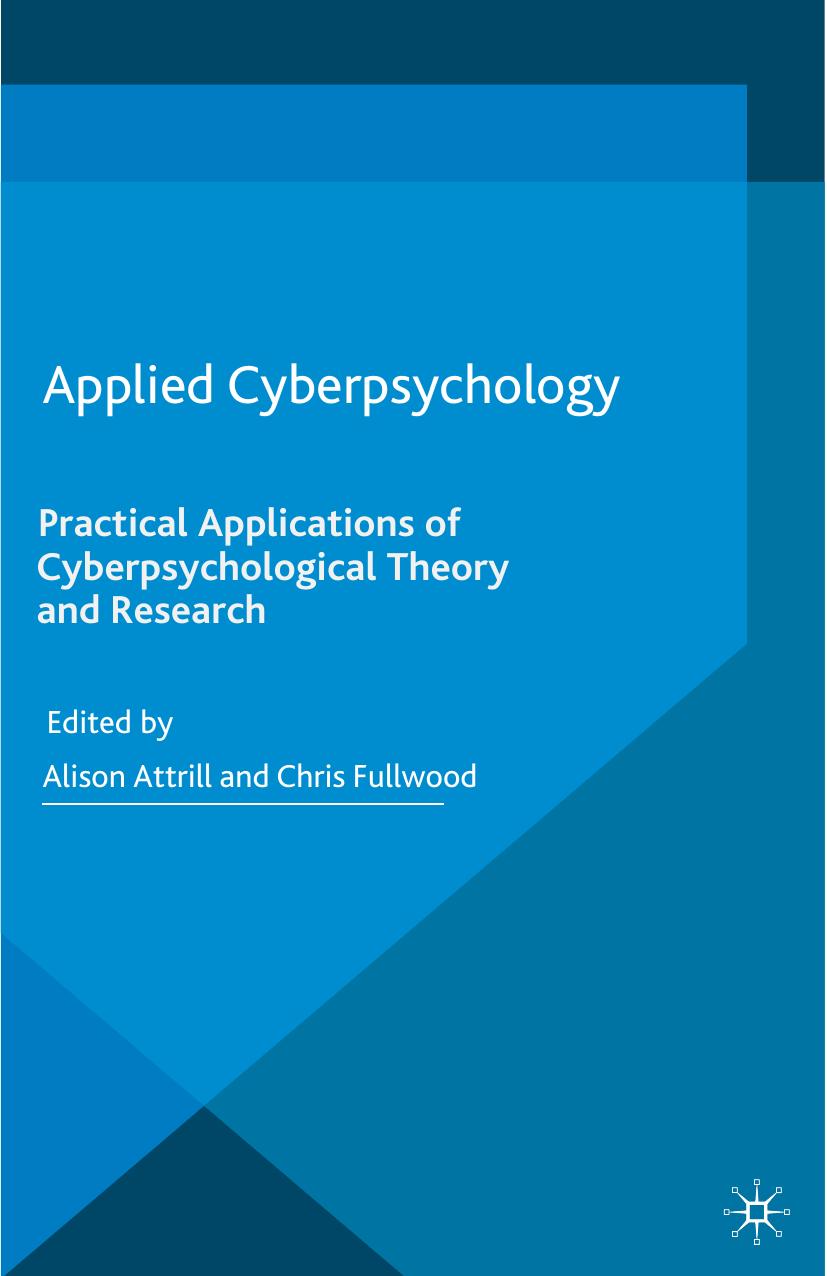 Applied Cyberpsychology: Practical Applications of Cyberpsychological Theory and Research by Alison Attrill Chris Fullwood (eds.)