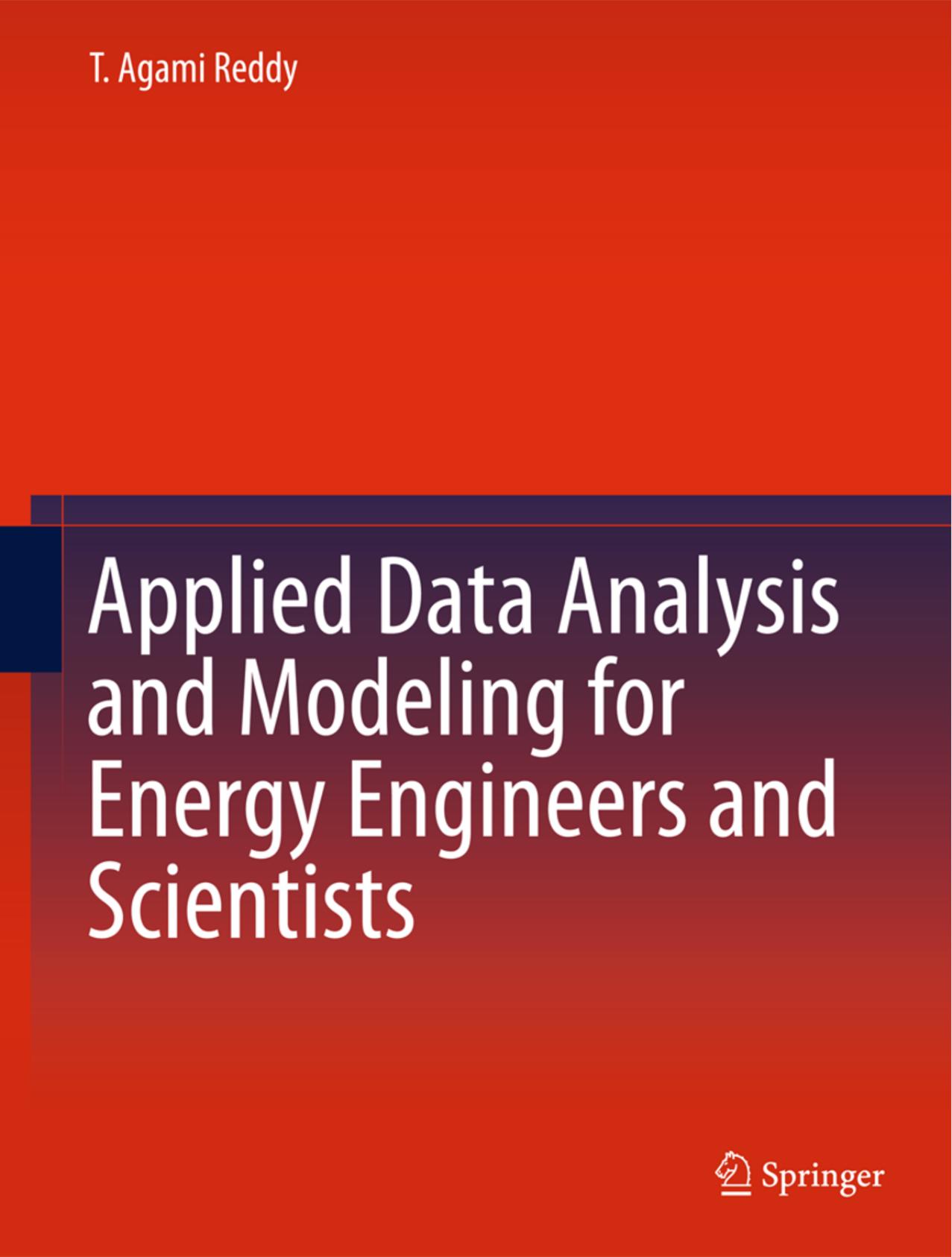 Applied Data Analysis and Modeling for Energy Engineers and Scientists by T. Agami Reddy