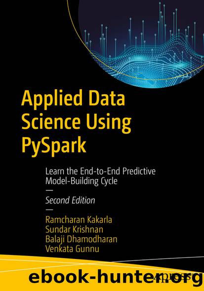 Applied Data Science Using PySpark by Ramcharan Kakarla & Sundar Krishnan & Balaji Dhamodharan & Venkata Gunnu