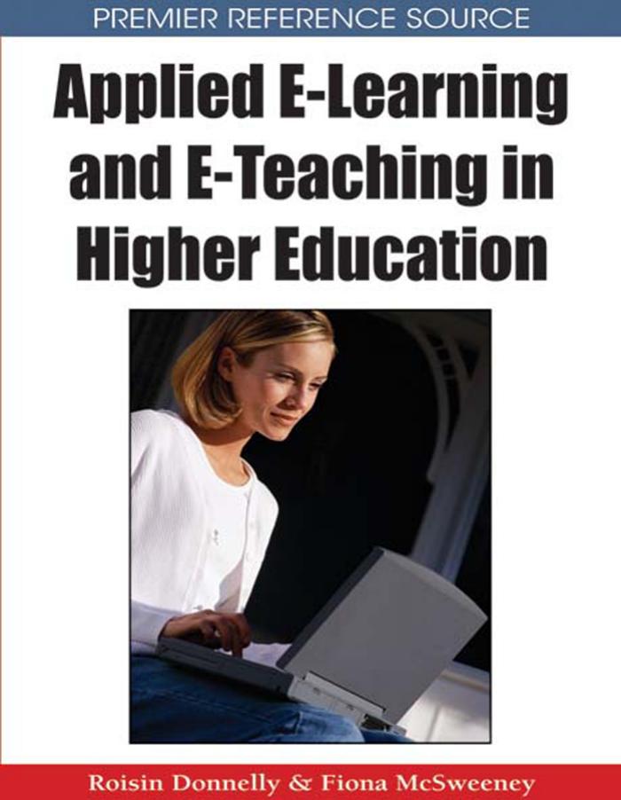 Applied E-Learning and E-Teaching in Higher Education by Roisin Donnelly & Fiona McSweeney