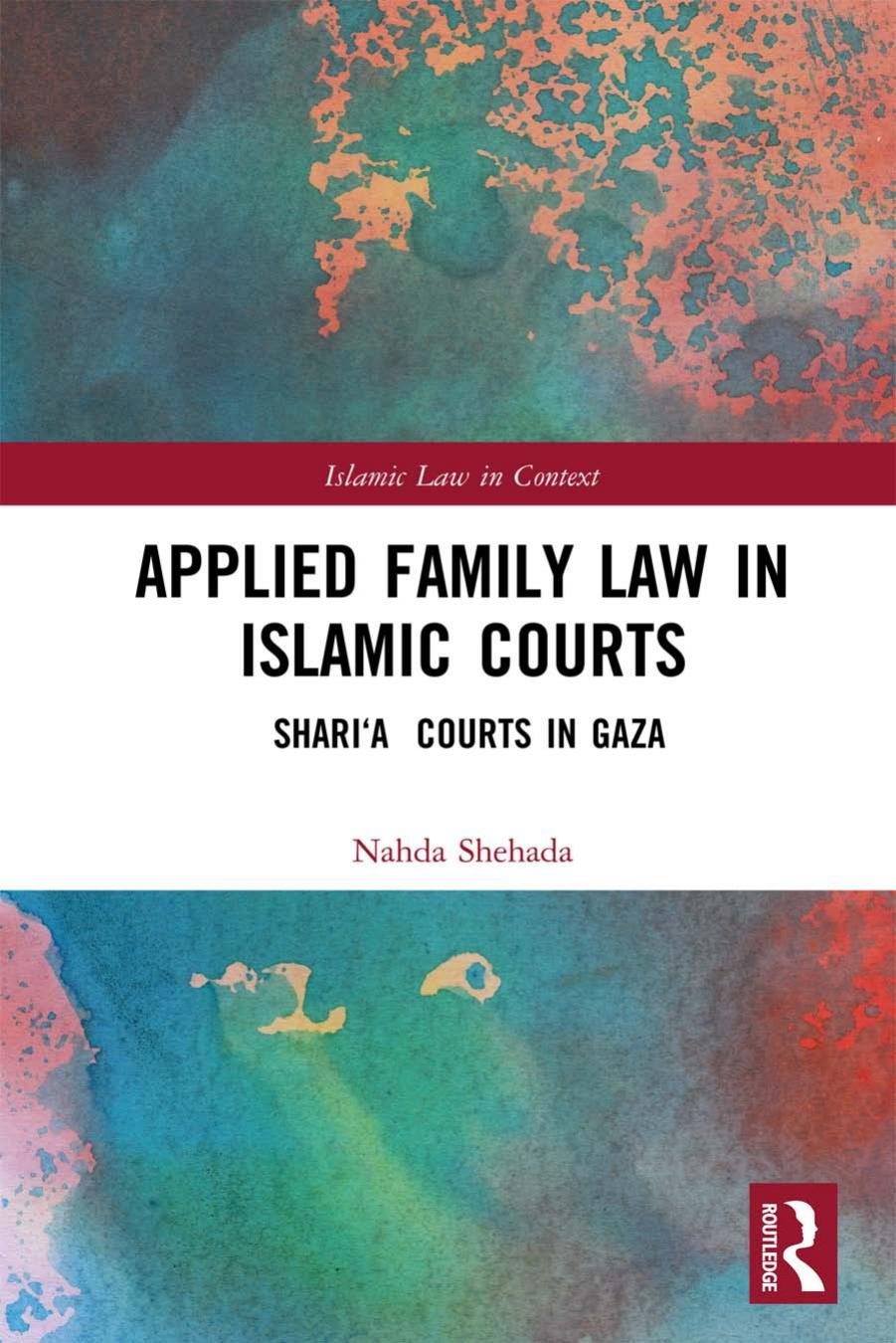 Applied Family Law in Islamic Courts: Shari’a Courts in Gaza by Unknow
