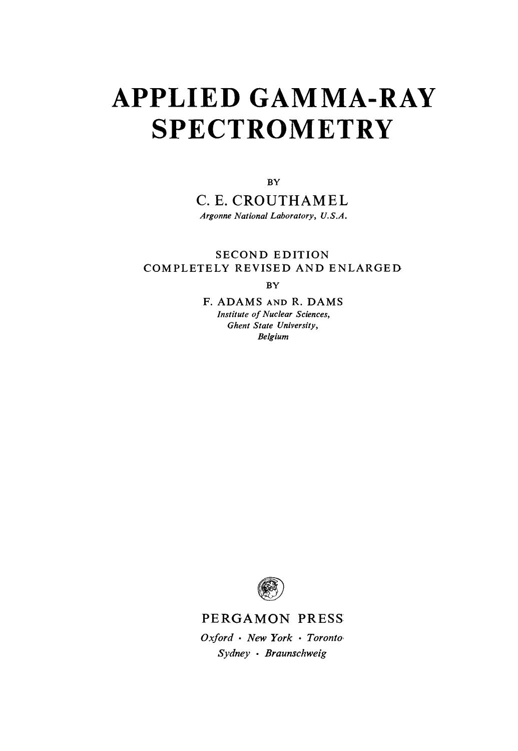 Applied Gamma-Ray Spectrometry by C. E. Crouthamel F. Adams R. Dams R. Belcher and H. Freiser (Auth.)