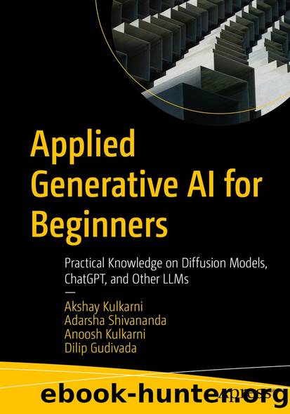 Applied Generative AI for Beginners by Akshay Kulkarni & Adarsha Shivananda & Anoosh Kulkarni & Dilip Gudivada