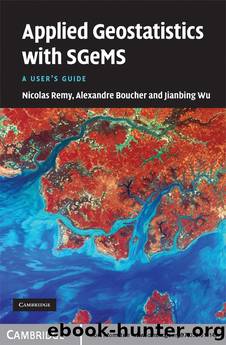 Applied Geostatistics With Sgems: A User's Guide by Nicolas Remy; Alexandre Boucher; Jianbing Wu