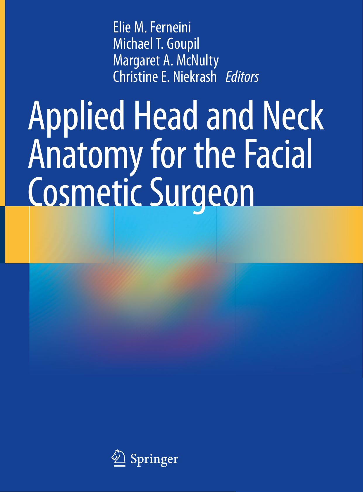 Applied Head and Neck Anatomy for the Facial Cosmetic Surgeon by Elie M. Ferneini Michael T. Goupil Margaret A. McNulty Christine E. Niekrash