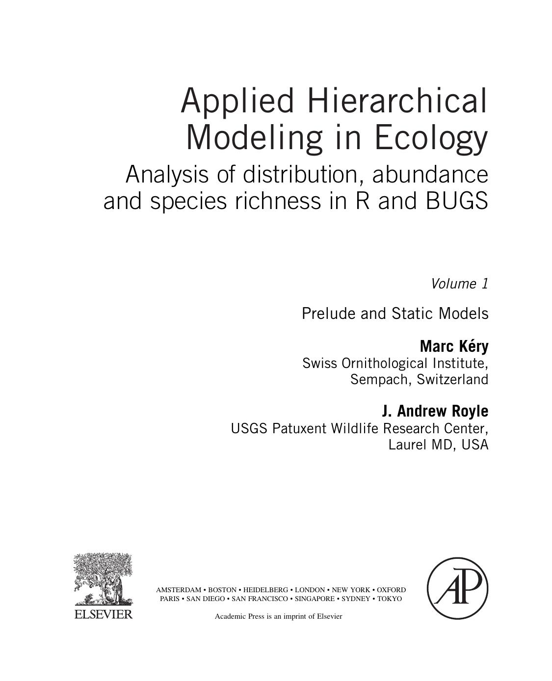 Applied Hierarchical Modeling in Ecology. Analysis of distribution, abundance and species richness in R and BUGS: Volume 1: Prelude and Static Models by Kéry Marc; Royle J. Andrew