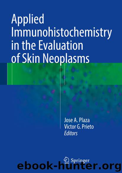 Applied Immunohistochemistry in the Evaluation of Skin Neoplasms by Jose A. Plaza & Victor G. Prieto