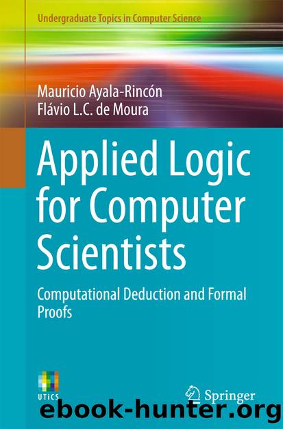 Applied Logic for Computer Scientists by Mauricio Ayala-Rincón & Flávio L. C. de Moura