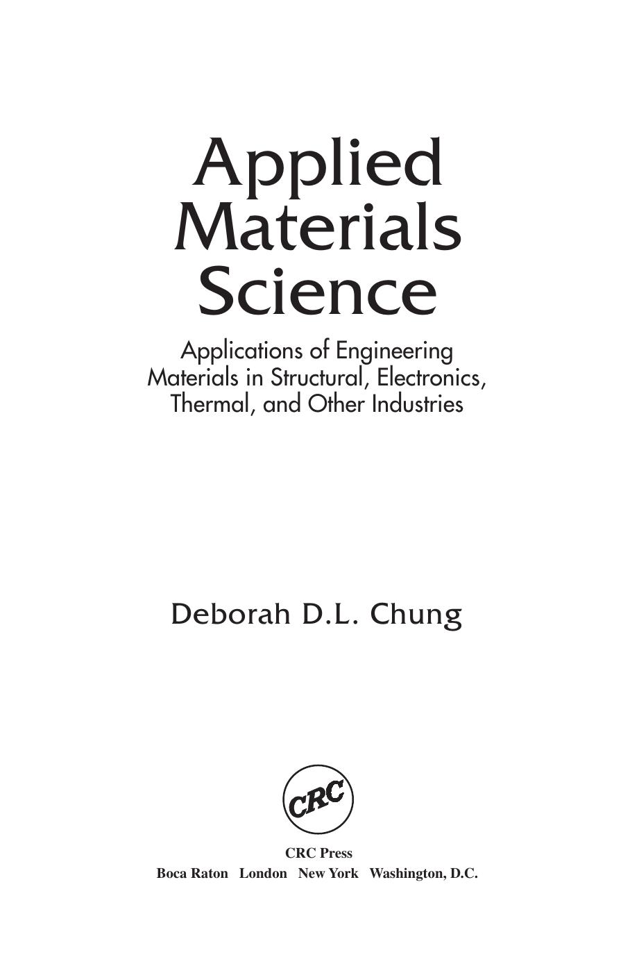 Applied Materials Science: Applications of Engineering Materials in Structural, Electronics, Thermal, and Other Industries by Deborah D. L. Chung
