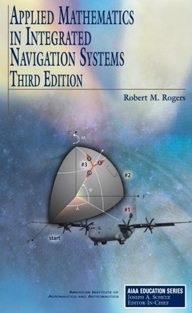 Applied Mathematics in Integrated Navigation Systems, Third Edition (AIAA Education) by Robert M. Rogers