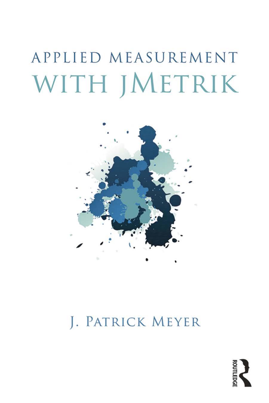 Applied Measurement with jMetrik by J. Patrick Meyer