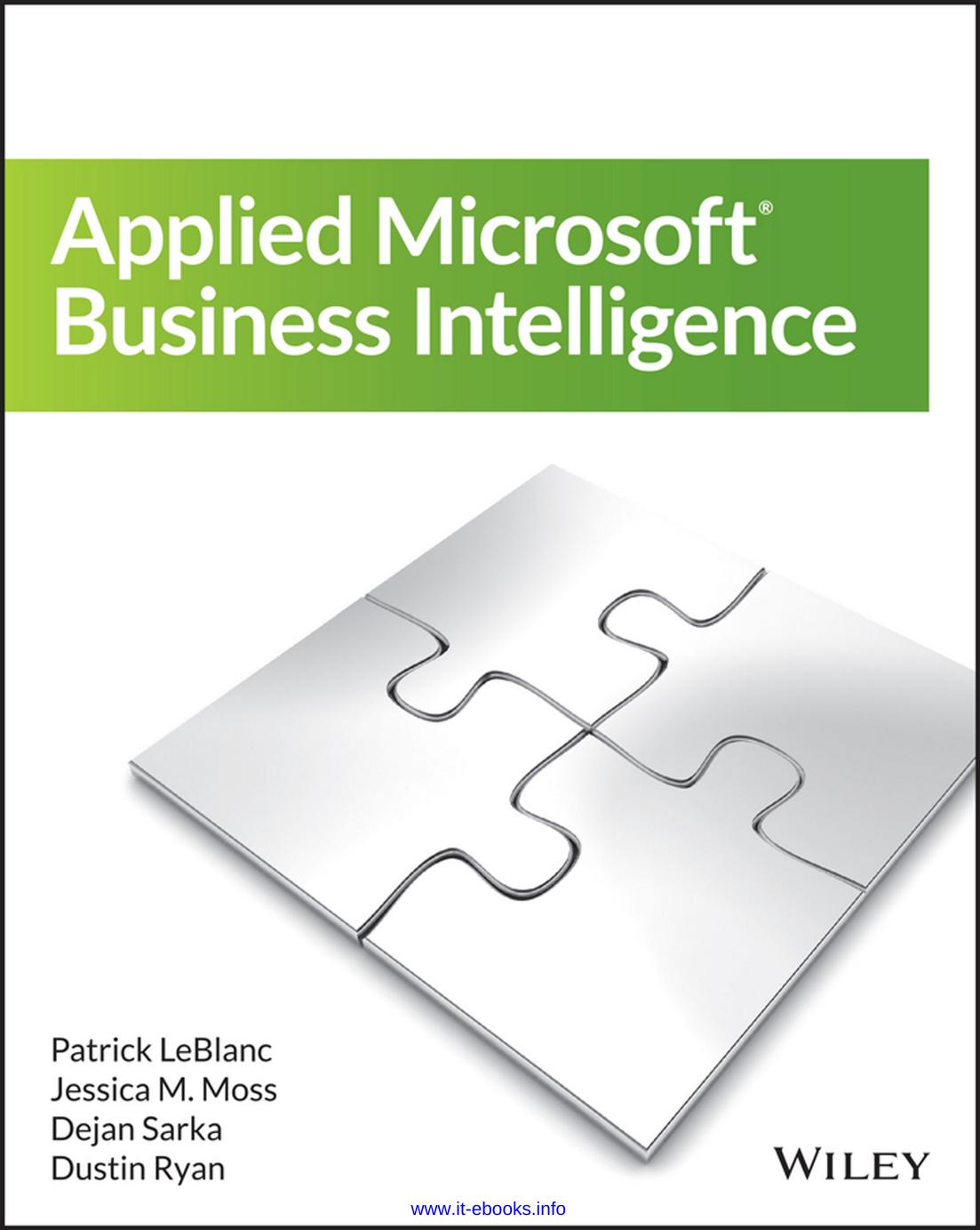 Applied Microsoft Business Intelligence by Patrick LeBlanc Jessica M. Moss Dejan Sarka Dustin Ryan