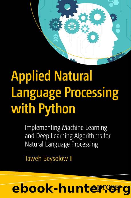 Applied Natural Language Processing With Python  Implementing Machine Learning and Deep Learning Algorithms for Natural Language Processing by Taweh Beysolow