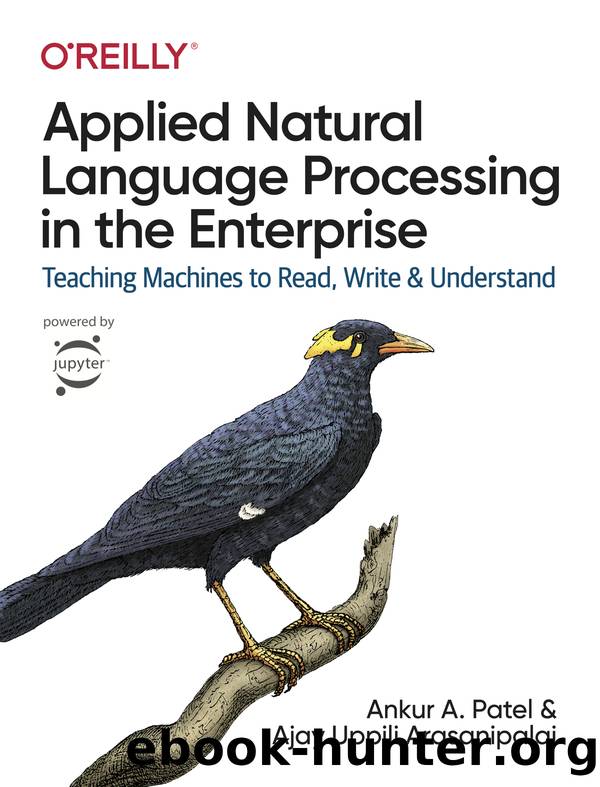 Applied Natural Language Processing in the Enterprise by Ankur A. Patel & Ajay Uppili Arasanipalai