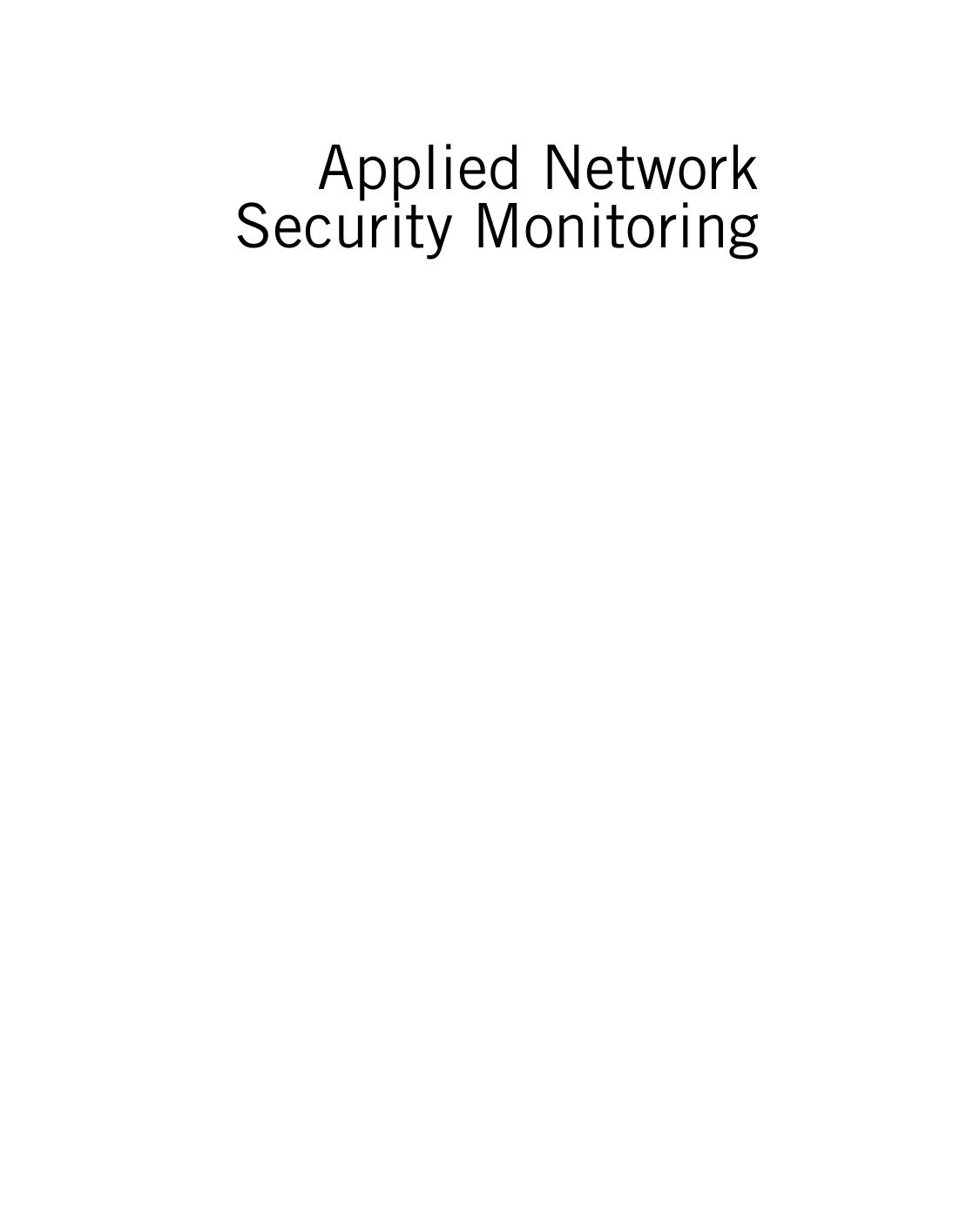 Applied Network Security Monitoring: Collection, Detection, and Analysis by Unknow