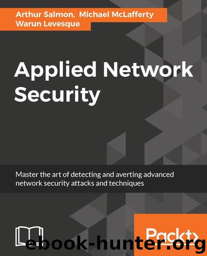 Applied Network Security by Arthur Salmon & Michael McLafferty & Warun Levesque