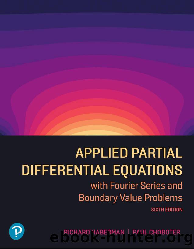 Applied Partial Differential Equations with Fourier Series and Boundary Value Problems by Richard Haberman & Paul Choboter