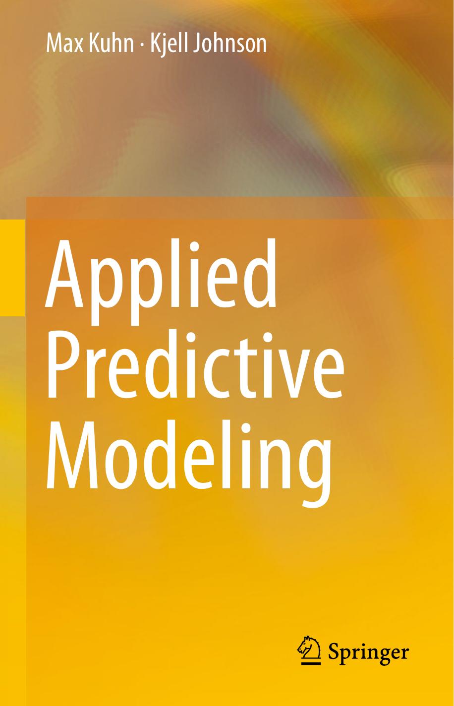 Applied Predictive Modeling by Max Kuhn & Kjell Johnson
