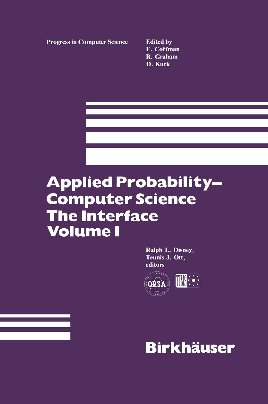 Applied Probability â Computer Science: The Interface by Ralph L. Disney Teunis J. Ott (eds.)