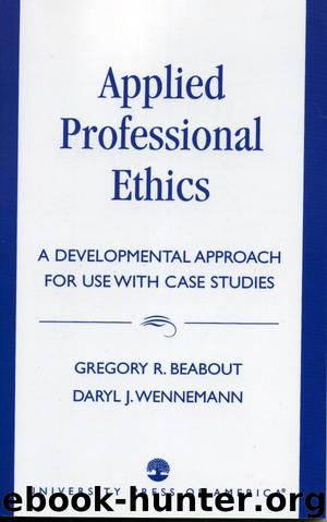 Applied Professional Ethics by Gregory R. Beabout Daryl J. Wennemann