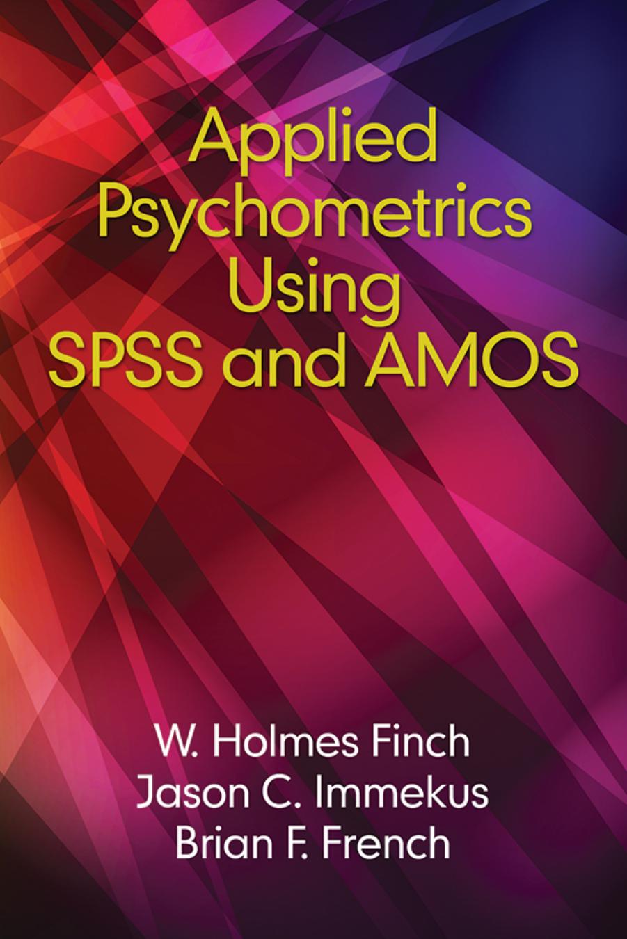 Applied Psychometrics Using SPSS and AMOS by W. Holmes Finch