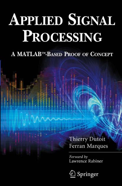 Applied Signal Processing: A MATLAB-Based Proof of Concept (Signals and Communication Technology) by Thierry Dutoit Ferran Marques