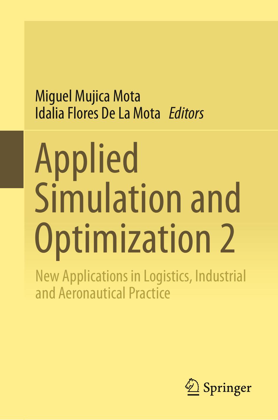 Applied Simulation and Optimization 2: New Applications in Logistics, Industrial and Aeronautical Practice by Miguel Mujica Mota Idalia Flores De La Mota (eds.)