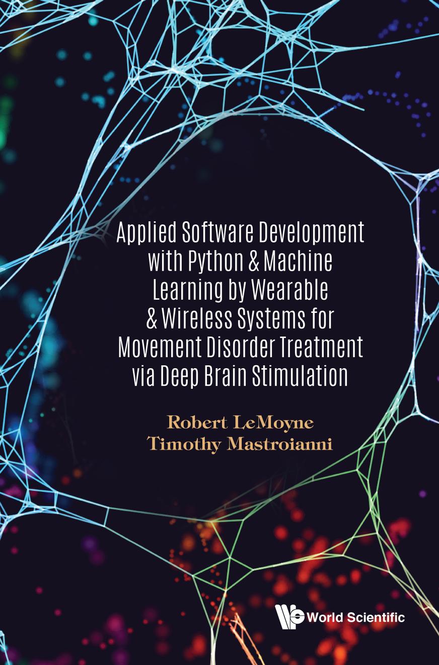 Applied Software Development With Python & Machine Learning By Wearable & Wireless Systems For Movement Disorder Treatment Via Deep Brain Stimulation by Robert Lemoyne Timothy Mastroianni