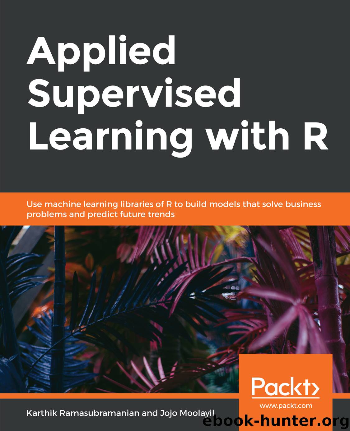Applied Supervised Learning with R by Karthik Ramasubramanian and Jojo Moolayil