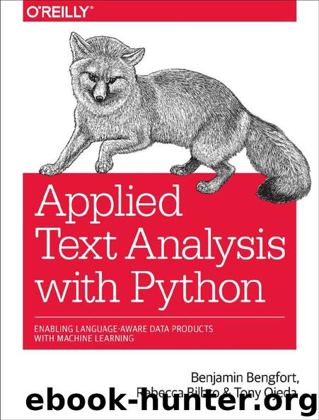Applied Text Analysis with Python: Enabling Language-Aware Data Products with Machine Learning by Benjamin Bengfort & Rebecca Bilbro & Tony Ojeda