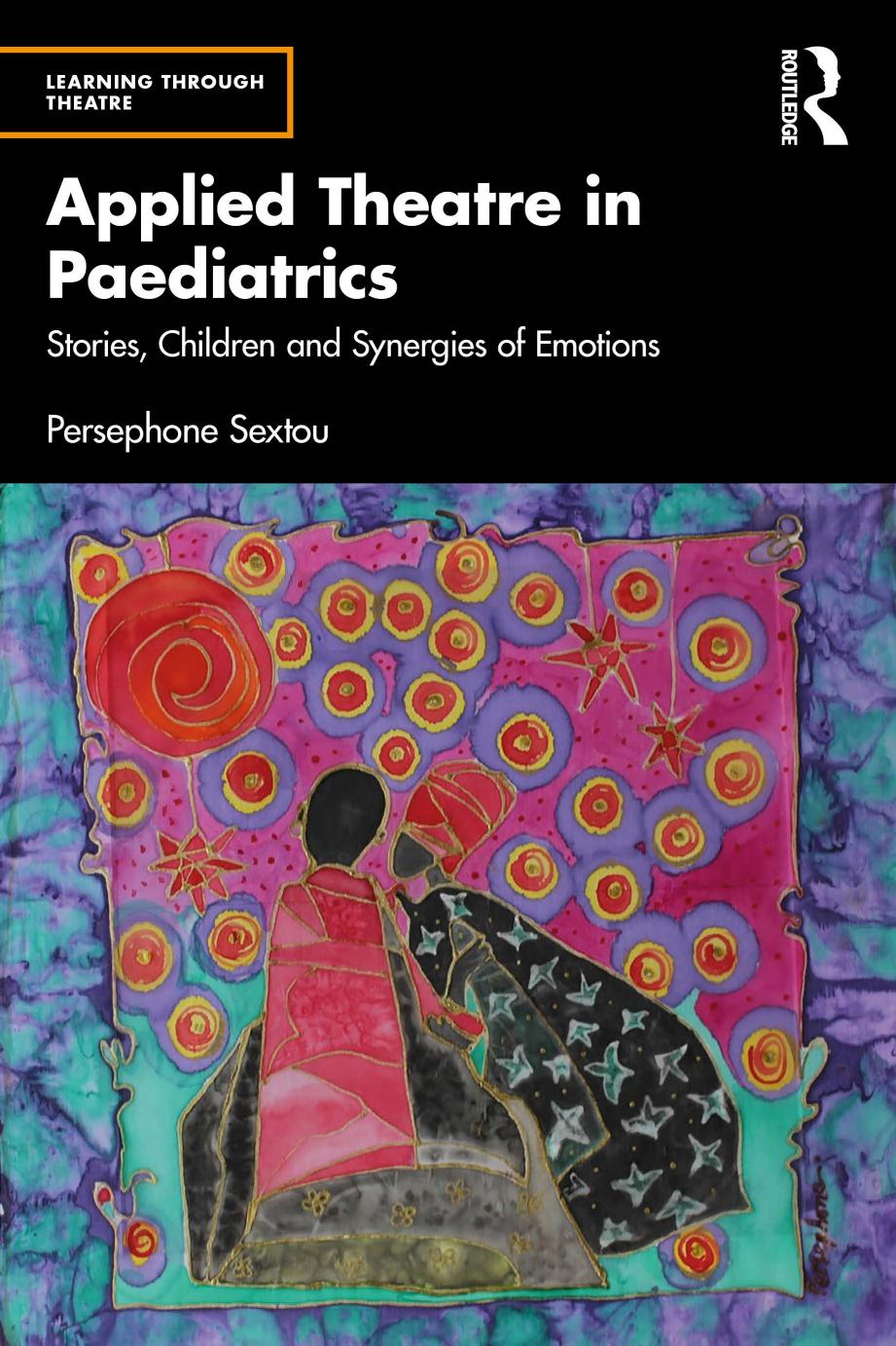 Applied Theatre in Paediatrics: Stories, Children and Synergies of Emotions by Persephone Sextou