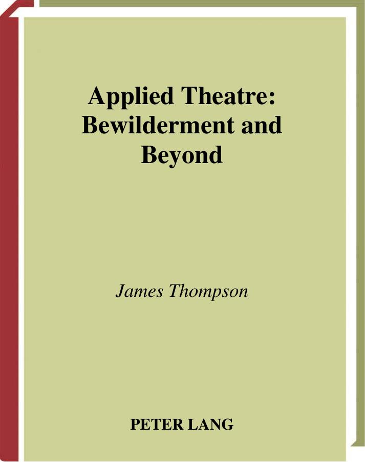 Applied Theatre: Bewilderment and Beyond (Stage and Screen Studies, V. 5) by James Thompson