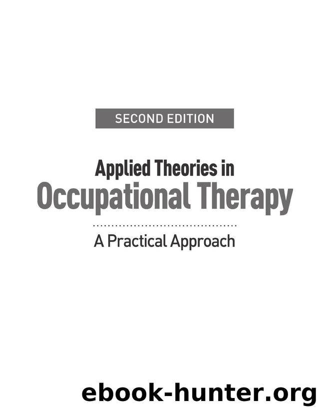 Applied Theories in Occupational Therapy: A Practical Approach by Marilyn B. Cole MS OTR/L FAOTA Roseanna Tufano LMFT OTR/L