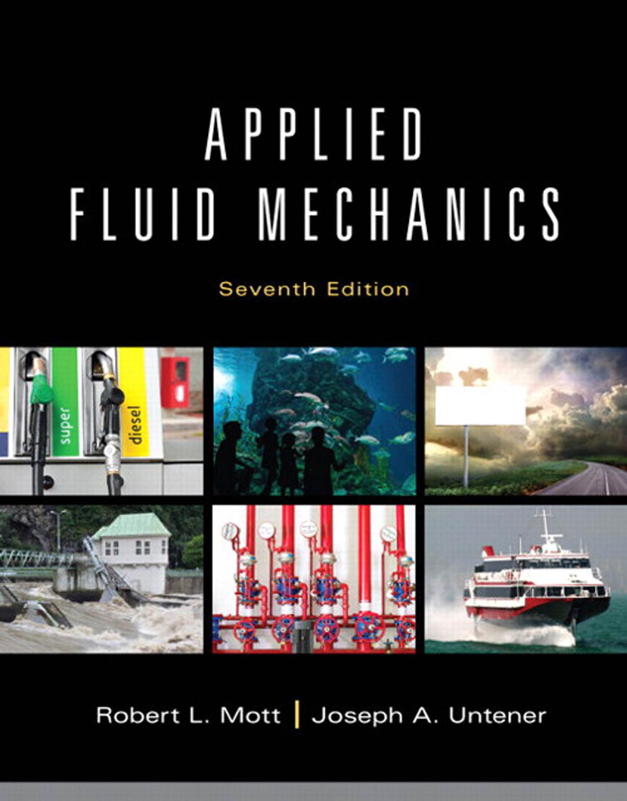 Applied fluid mechanics by Mott Robert L.; Untener Joseph A