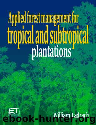 Applied forest management for tropical and subtropical plantations by William Ladrach