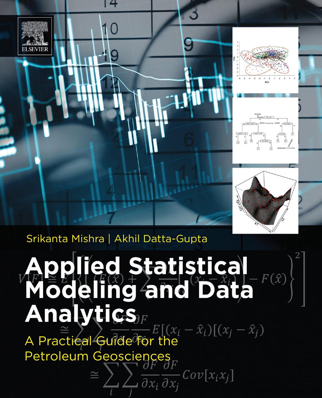 Applied statistical modeling and data analytics: a practical guide for the petroleum geosciences by Srikanta Mishra Akhil Datta-Gupta