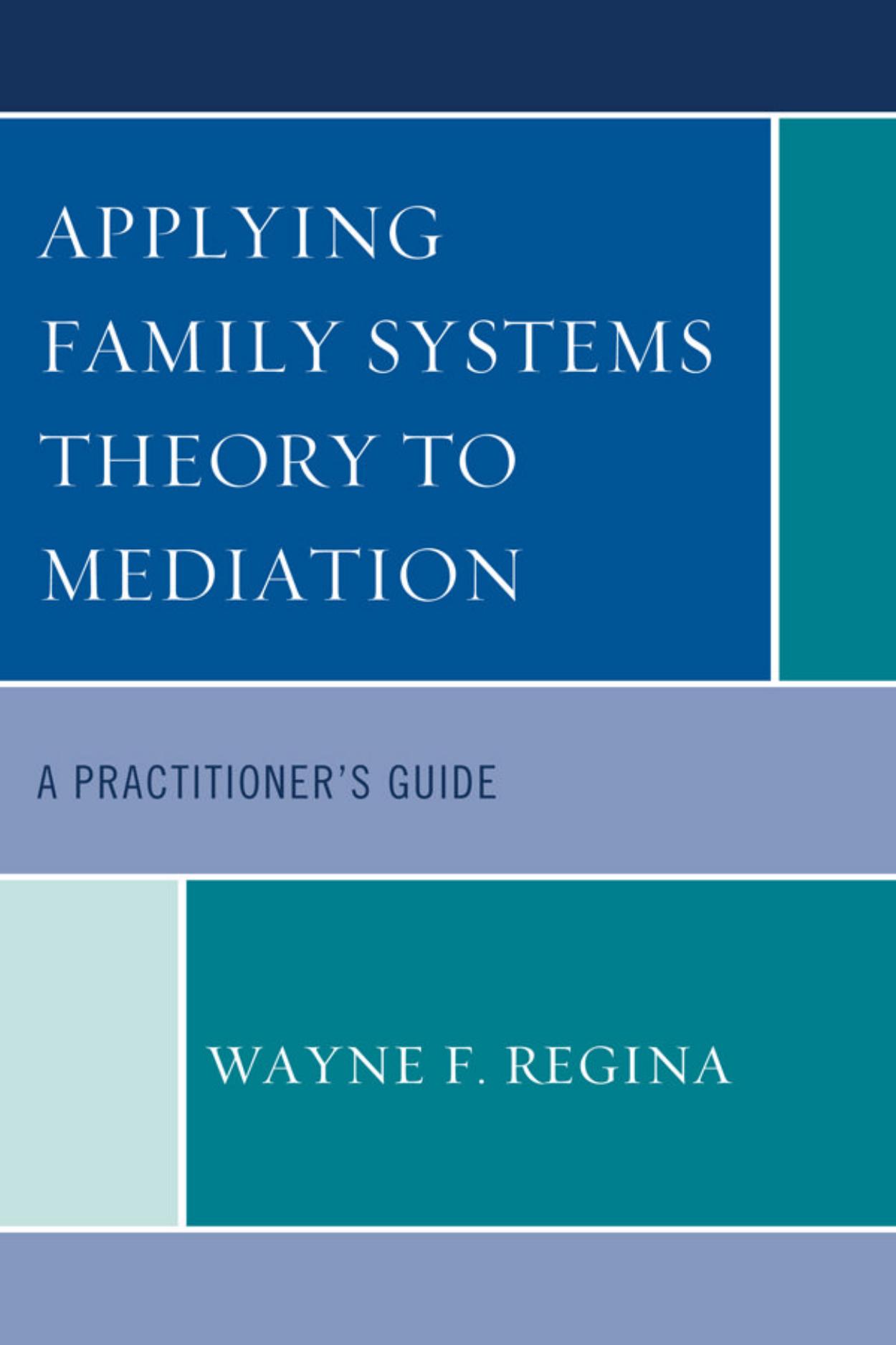Applying Family Systems Theory to Mediation: A Practitioner's Guide by Unknow